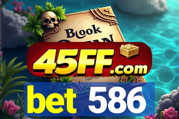 bet 586